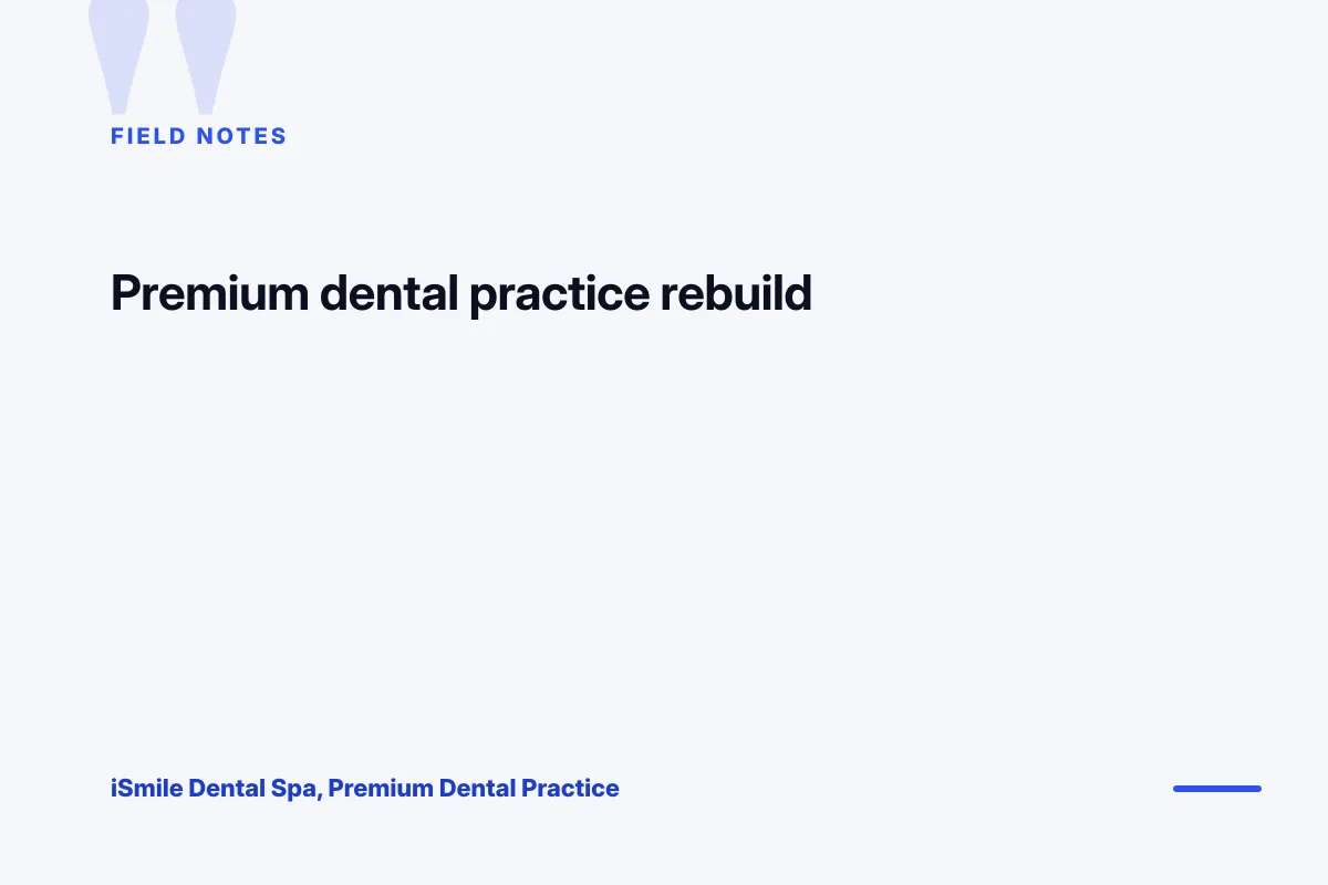 iSmile Dental Spa field notes on dental service organization rebuild