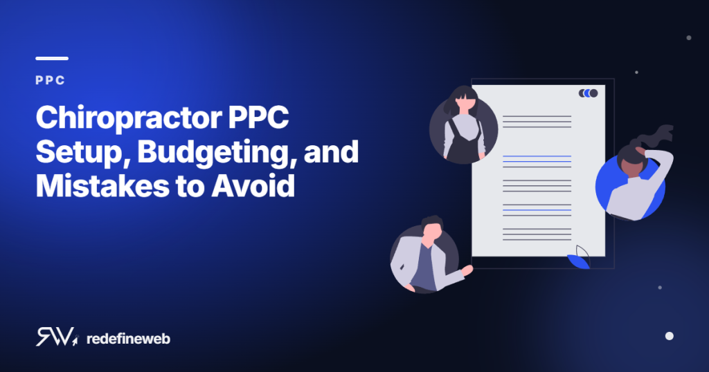 Chiropractor PPC Setup, Budgeting, and Mistakes to Avoid