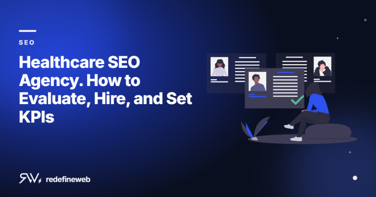 Healthcare SEO Agency. How to Evaluate, Hire, and Set KPIs