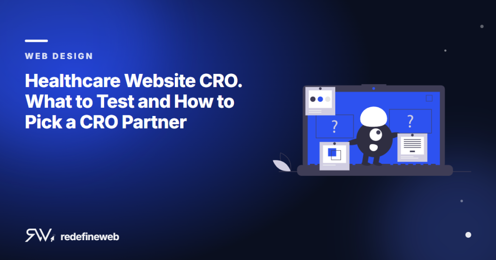 Healthcare Website CRO. What to Test and How to Pick a CRO Partner