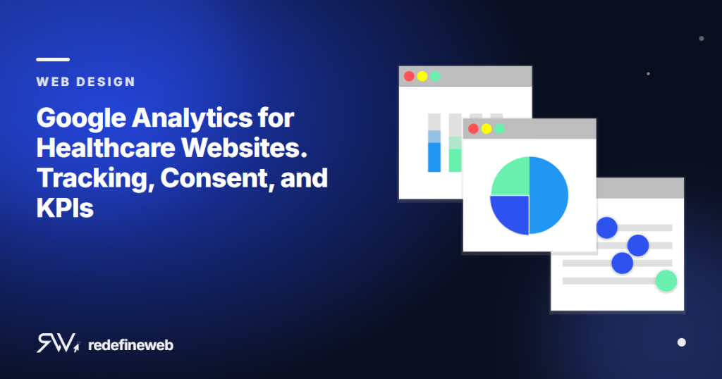 Google Analytics for Healthcare Websites. Tracking, Consent, and KPIs