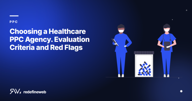 Choosing a Healthcare PPC Agency. Evaluation Criteria and Red Flags