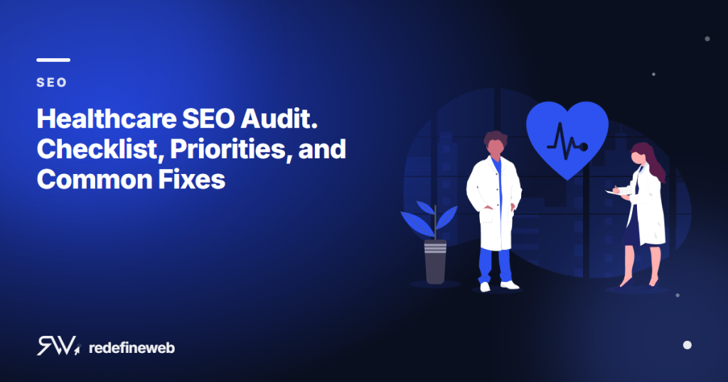 Healthcare SEO Audit. Checklist, Priorities, and Common Fixes