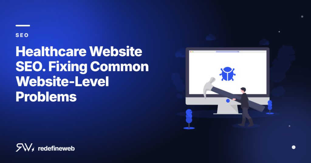 Healthcare Website SEO. Fixing Common Website-Level Problems