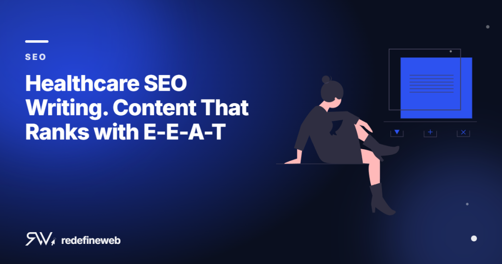 Healthcare SEO Writing. Content That Ranks with E-E-A-T