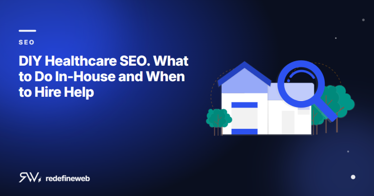 DIY Healthcare SEO. What to Do In-House and When to Hire Help