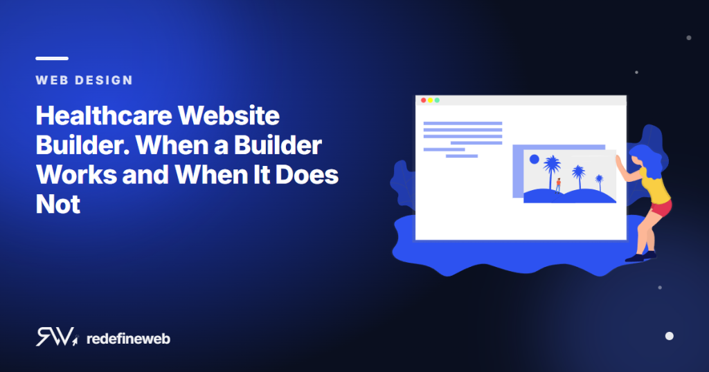 Healthcare Website Builder. When a Builder Works and When It Does Not