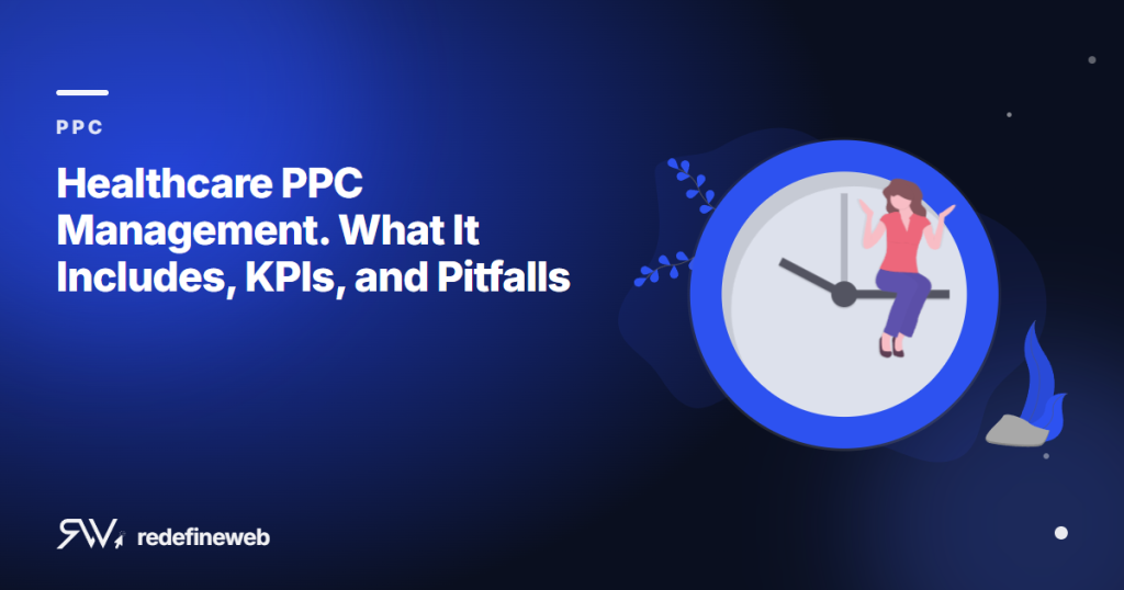 Healthcare PPC Management. What It Includes, KPIs, and Pitfalls