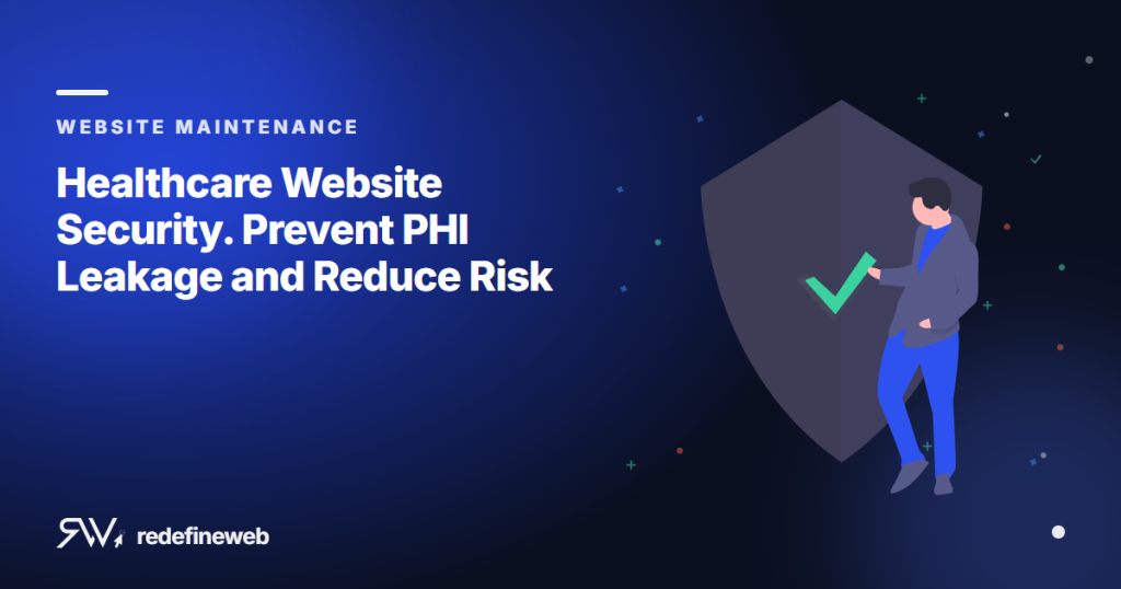 Healthcare Website Security. Prevent PHI Leakage and Reduce Risk