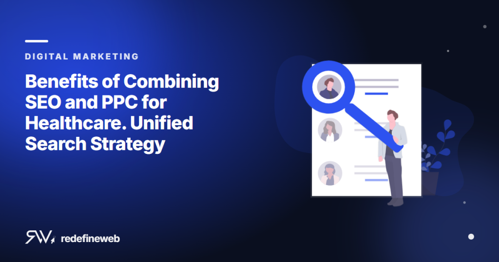 Benefits of Combining SEO and PPC for Healthcare. Unified Search Strategy