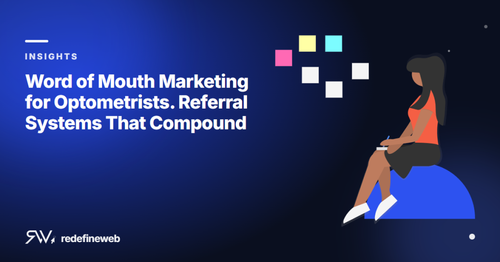 Word of Mouth Marketing for Optometrists. Referral Systems That Compound