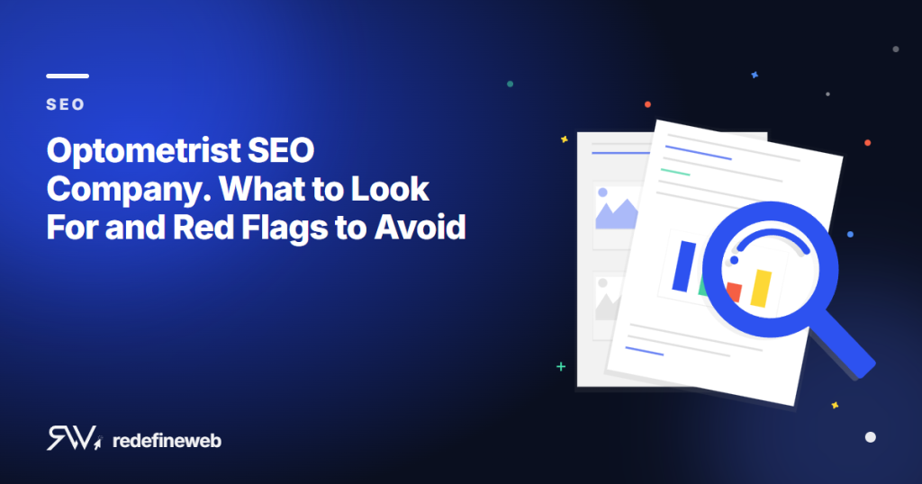 Optometrist SEO Company. What to Look For and Red Flags to Avoid