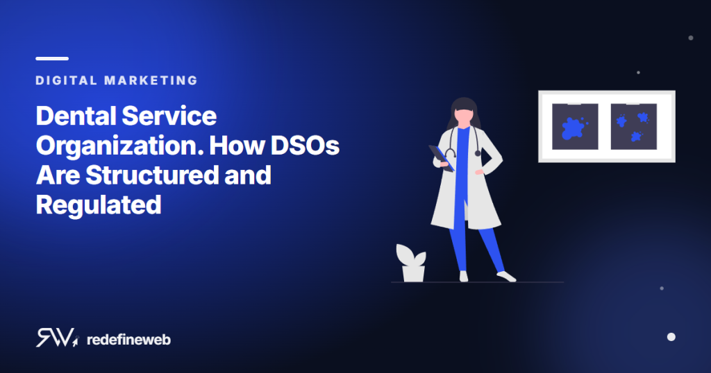 Dental Service Organization. How DSOs Are Structured and Regulated