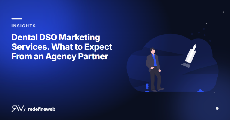Dental DSO Marketing Services. What to Expect From an Agency Partner