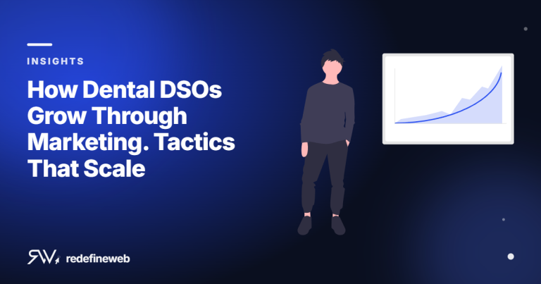 How Dental DSOs Grow Through Marketing. Tactics That Scale