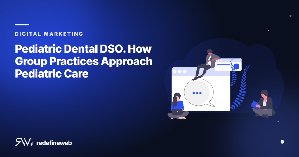 Pediatric Dental DSO. How Group Practices Approach Pediatric Care