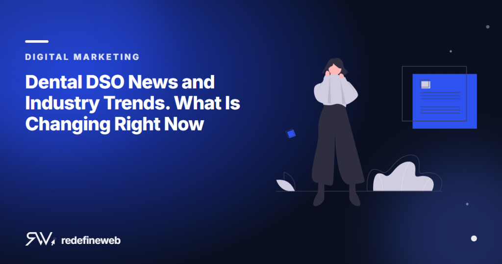 Dental DSO News and Industry Trends. What Is Changing Right Now