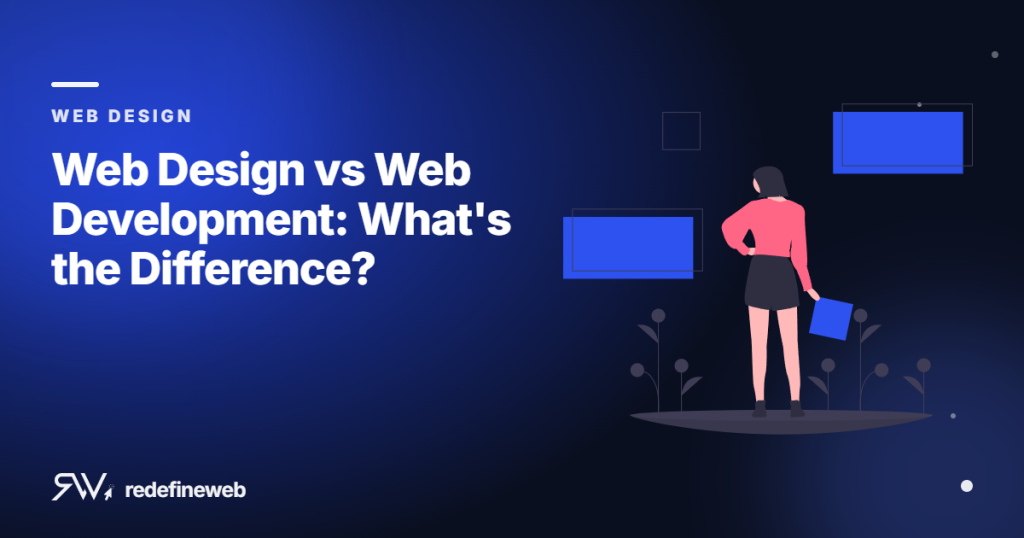 Web Design vs Web Development: What’s the Difference?