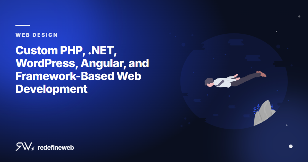 Custom PHP, .NET, WordPress, Angular, and Framework-Based Web Development