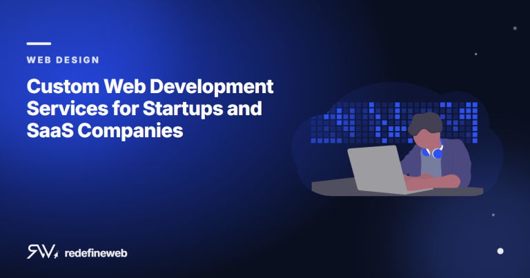 Custom Web Development Services for Startups and SaaS Companies
