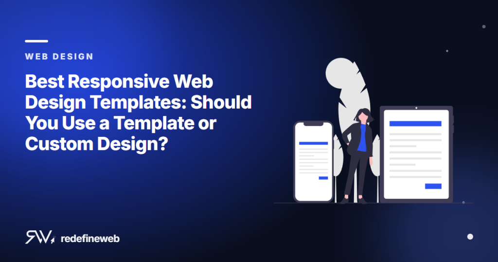 Best Responsive Web Design Templates: Should You Use a Template or Custom Design?