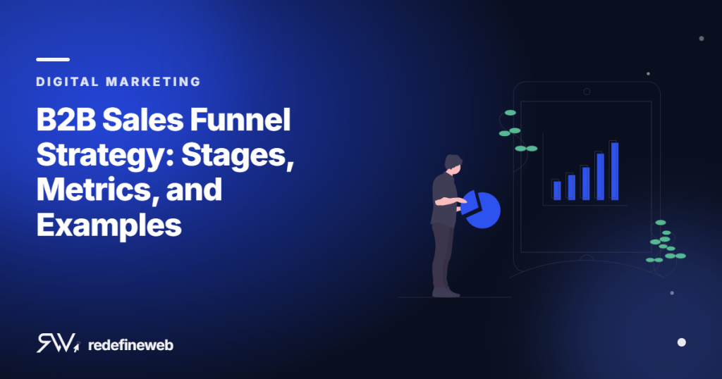 B2B Sales Funnel Strategy: Stages, Metrics, and Examples