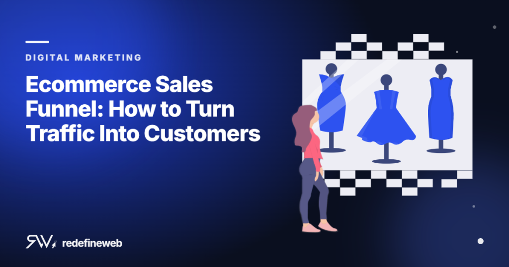 Ecommerce Sales Funnel: How to Turn Traffic Into Customers