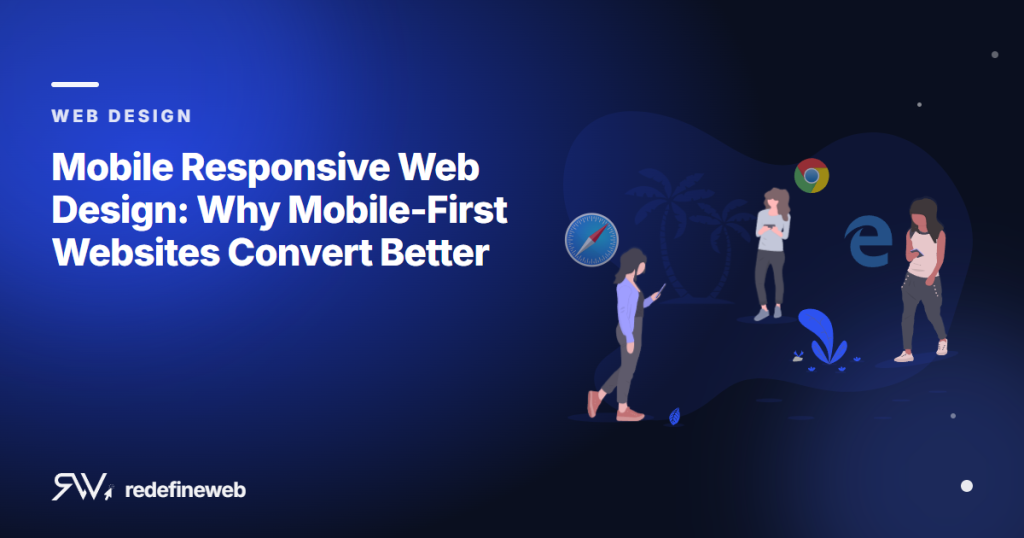 Mobile Responsive Web Design: Why Mobile-First Websites Convert Better