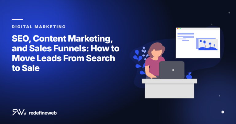 SEO, Content Marketing, and Sales Funnels: How to Move Leads From Search to Sale