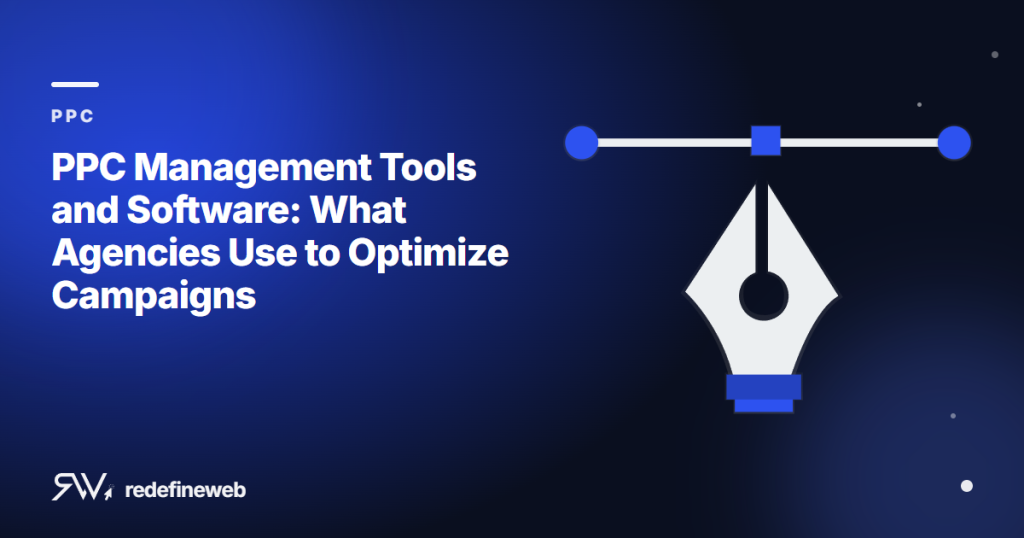 PPC Management Tools and Software: What Agencies Use to Optimize Campaigns