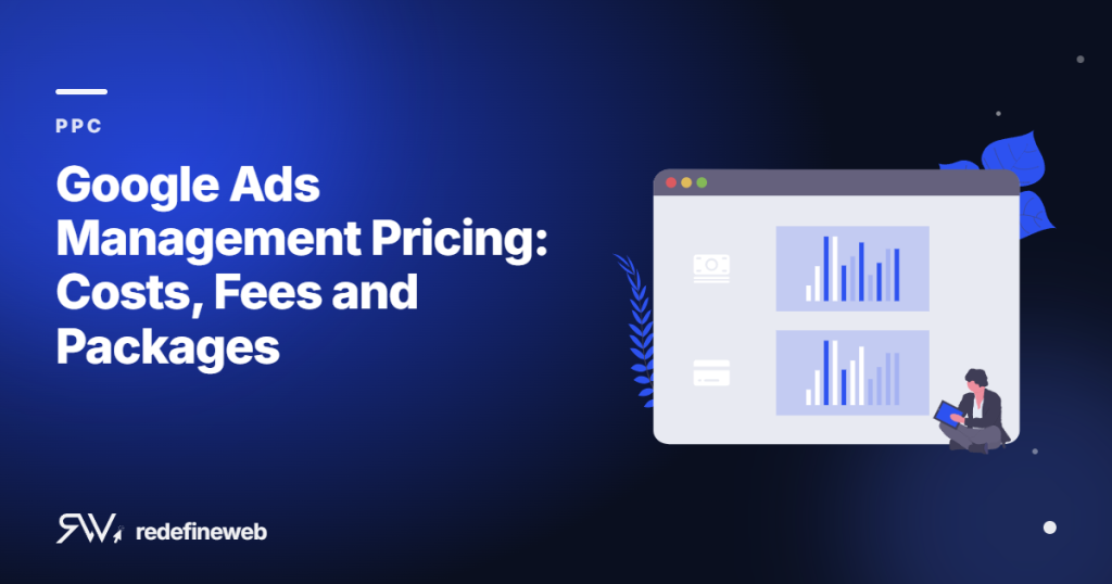 Google Ads Management Pricing: Costs, Fees and Packages