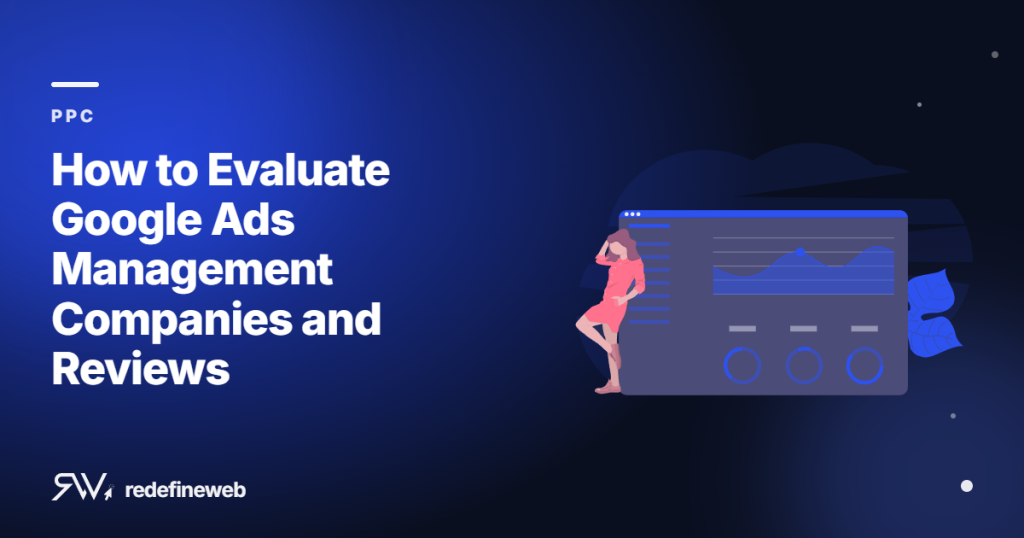 How to Evaluate Google Ads Management Companies and Reviews