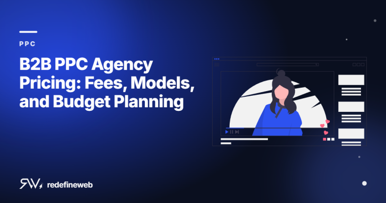 B2B PPC Agency Pricing: Fees, Models, and Budget Planning