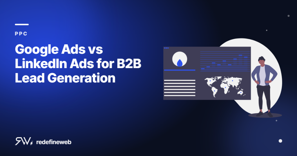 Google Ads vs LinkedIn Ads for B2B Lead Generation