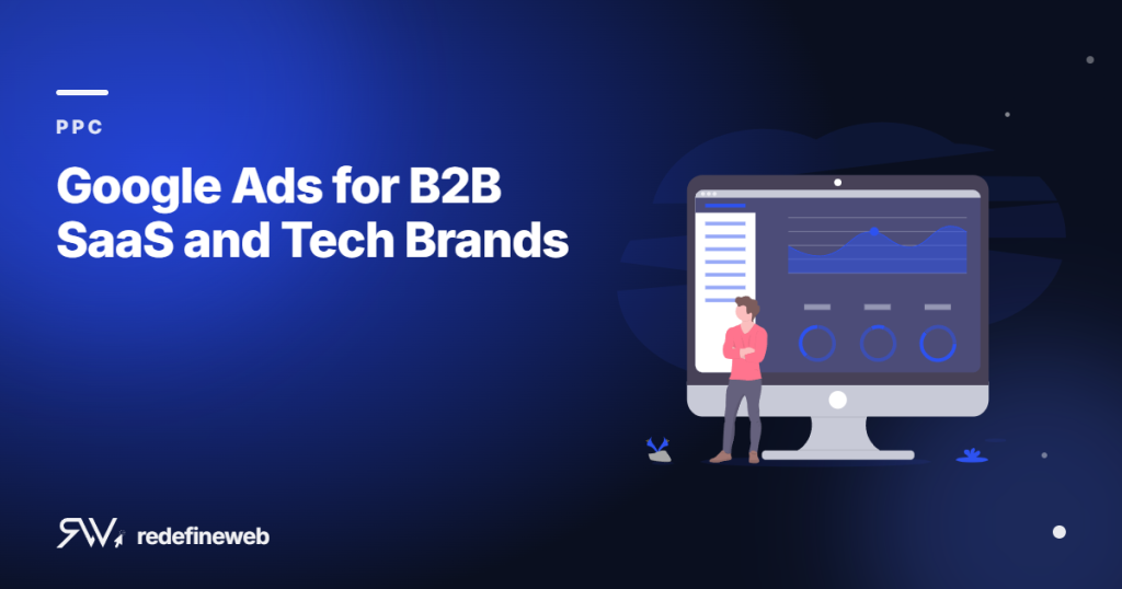 Google Ads for B2B SaaS and Tech Brands