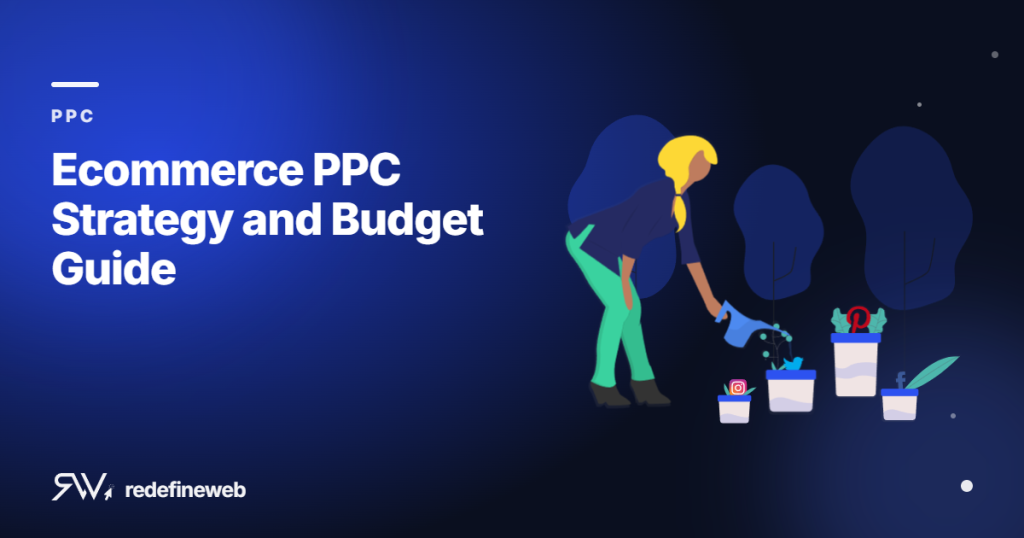 Ecommerce PPC Strategy and Budget Guide