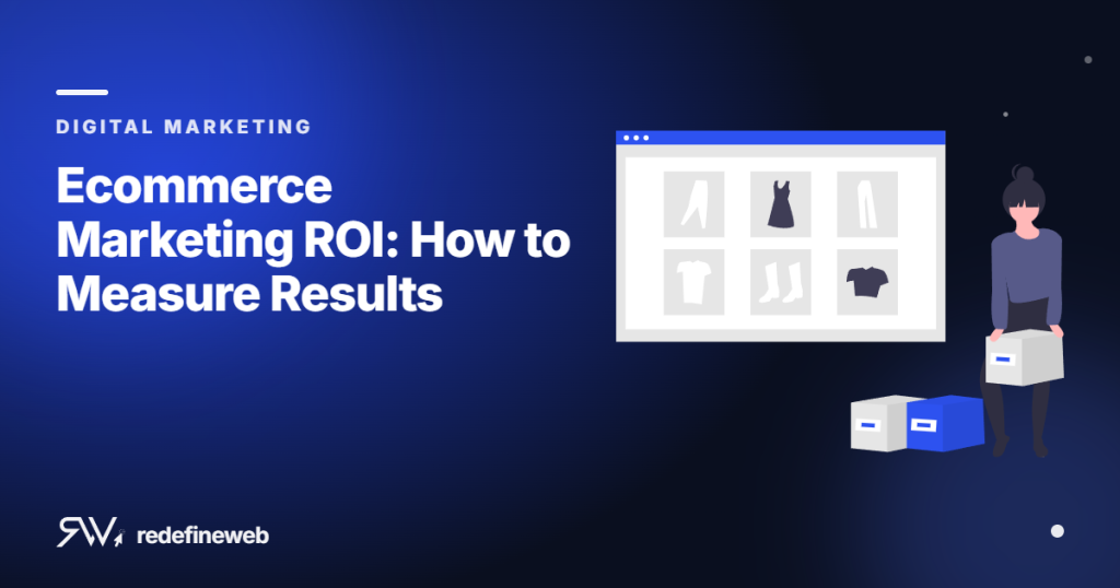 Ecommerce Marketing ROI: How to Measure Results