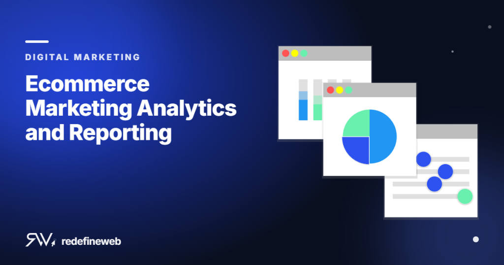 Ecommerce Marketing Analytics and Reporting