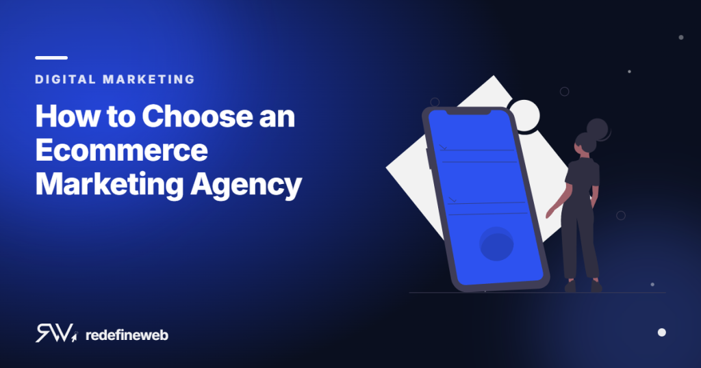 How to Choose an Ecommerce Marketing Agency