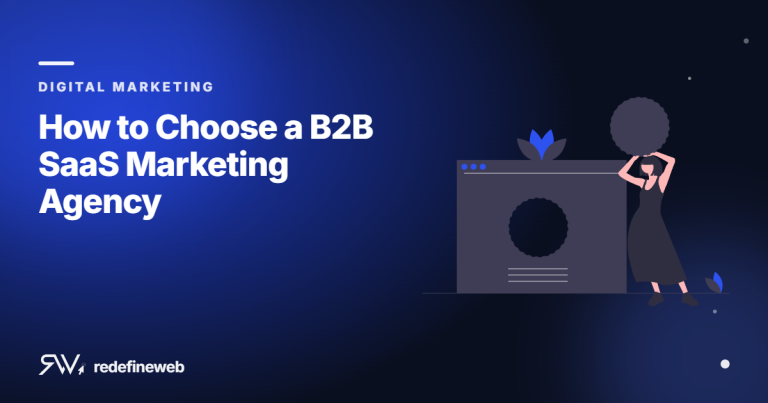How to Choose a B2B SaaS Marketing Agency
