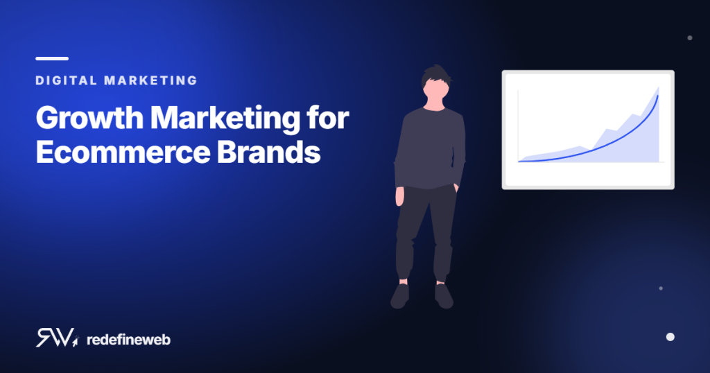 Growth Marketing for Ecommerce Brands