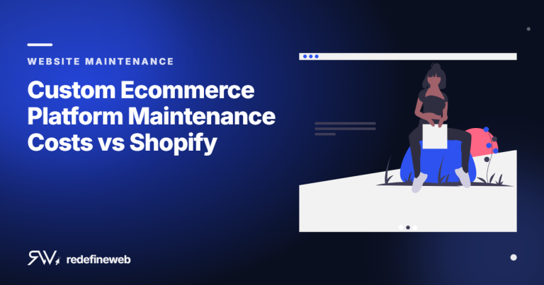 Custom Ecommerce Platform Maintenance Costs vs Shopify