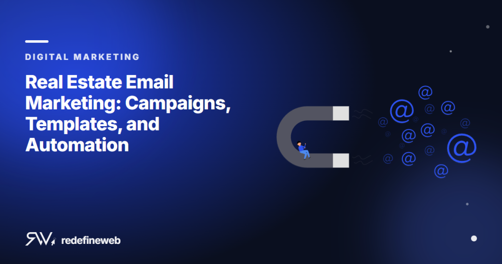 Real Estate Email Marketing: Campaigns, Templates, and Automation