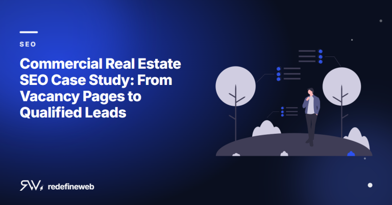 Commercial Real Estate SEO Case Study: From Vacancy Pages to Qualified Leads