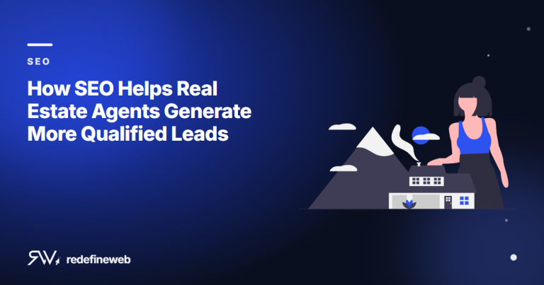 How SEO Helps Real Estate Agents Generate More Qualified Leads