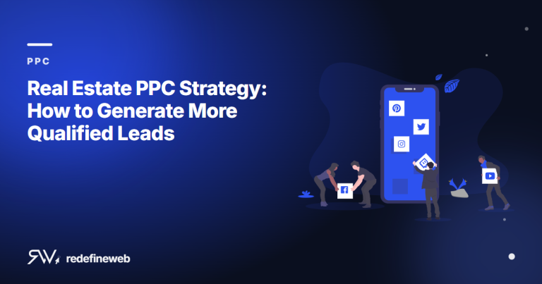 Real Estate PPC Strategy: How to Generate More Qualified Leads
