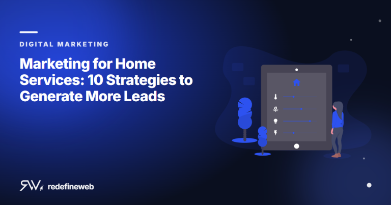 Marketing for Home Services: 10 Strategies to Generate More Leads