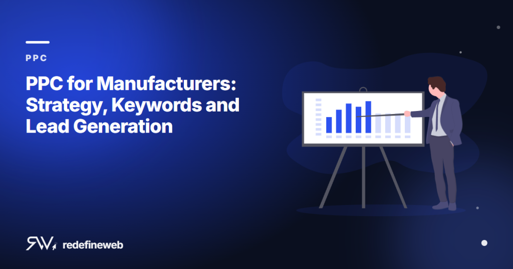 PPC for Manufacturers: Strategy, Keywords and Lead Generation