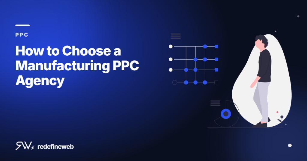 How to Choose a Manufacturing PPC Agency