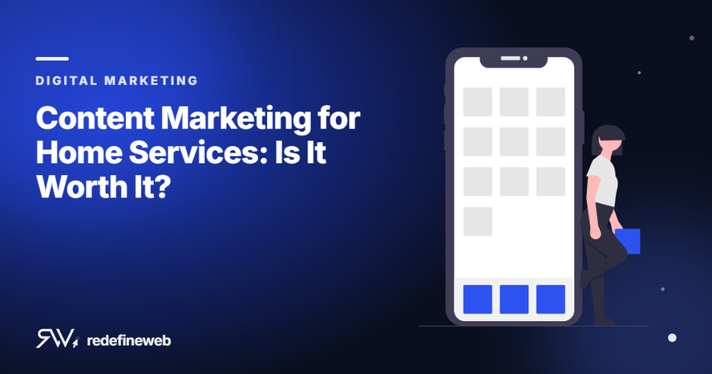 Content Marketing for Home Services: Is It Worth It?